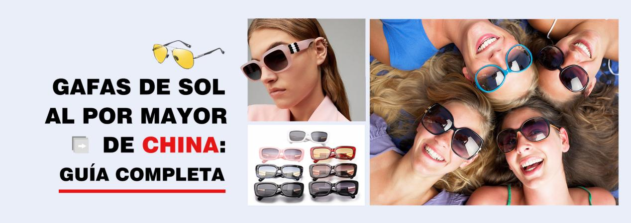 Gafas de sol al por mayor de China: Guía completa