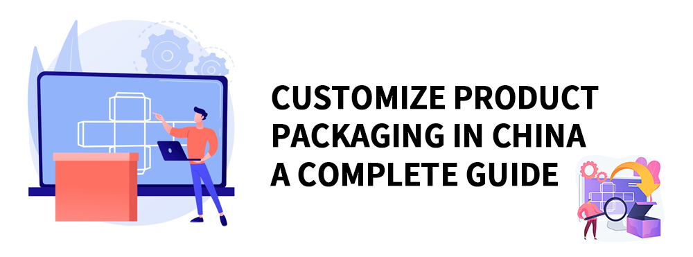 Personalizar el embalaje del producto en China: la guía completa