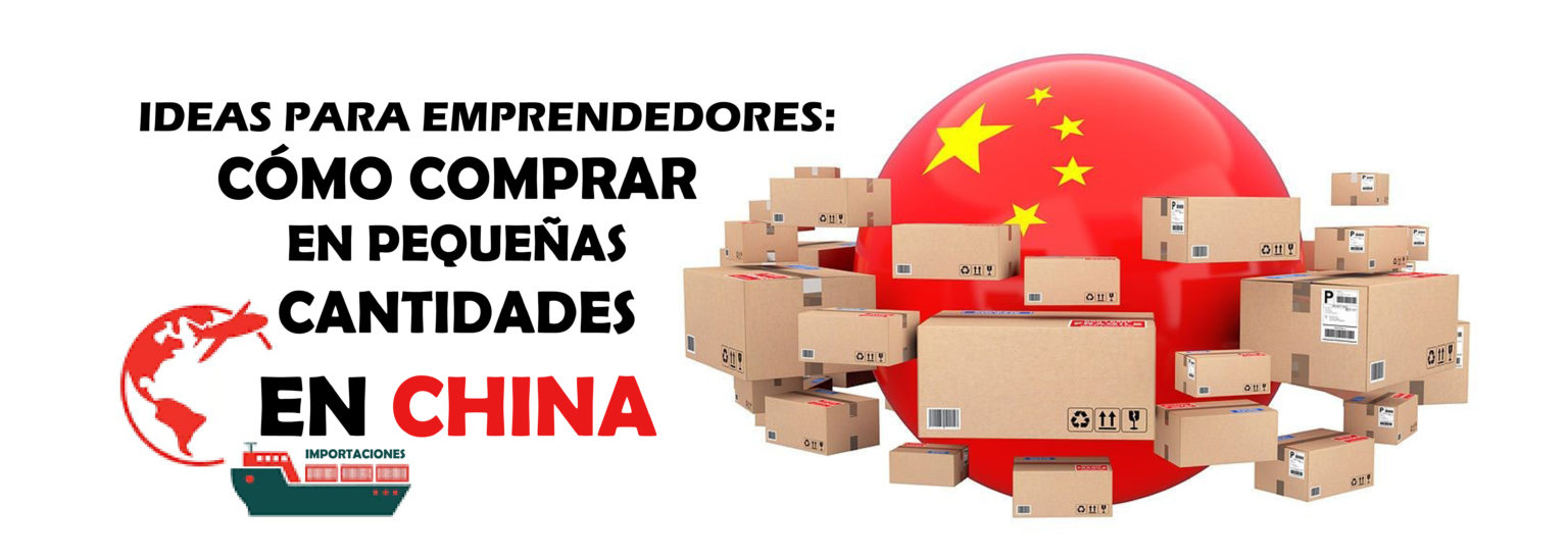 ideas emprendedores emprendedor : como comprar pequenas pequena pequeno cantidades cantidad china