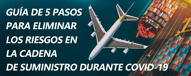 Guía de 5 pasos para eliminar los riesgos en la cadena de suministro durante COVID-19