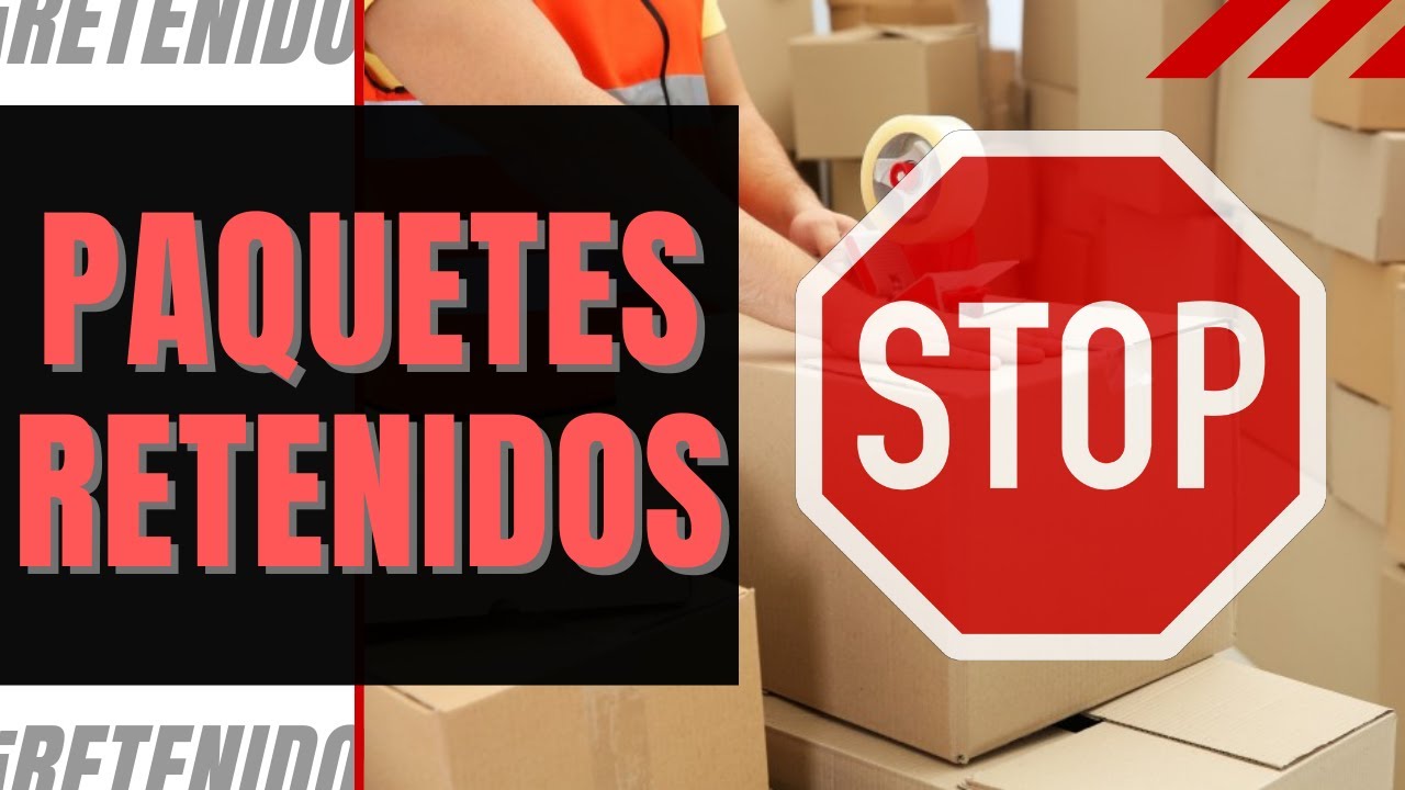 Paquete retenido en Correos y Aduanas: causas más comunes y cómo solucionarlo
