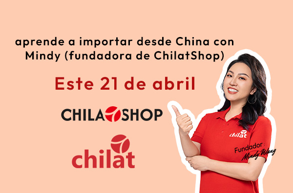 Este 21 de abril: aprende a importar desde China con Mindy (fundadora de ChilatShop)